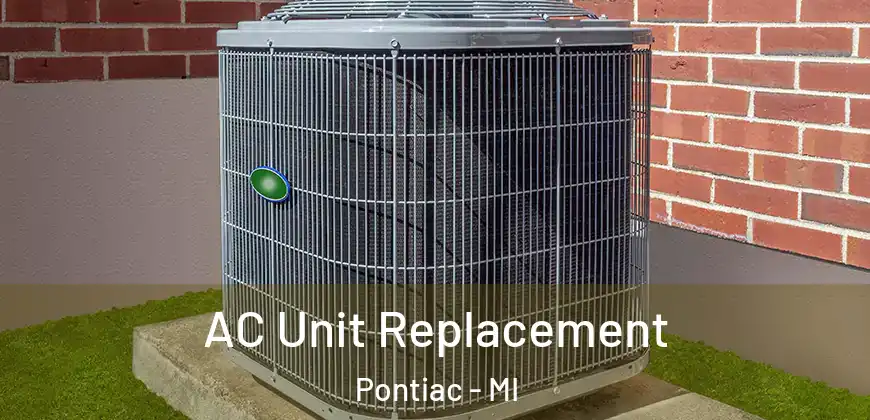  AC Unit Replacement Pontiac - MI