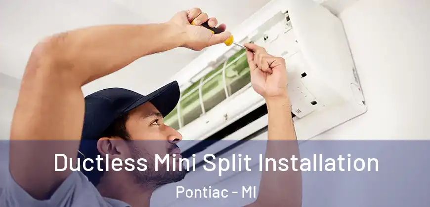  Ductless Mini Split Installation Pontiac - MI