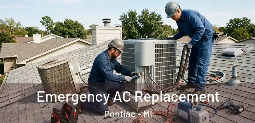 Emergency AC Replacement Pontiac - MI