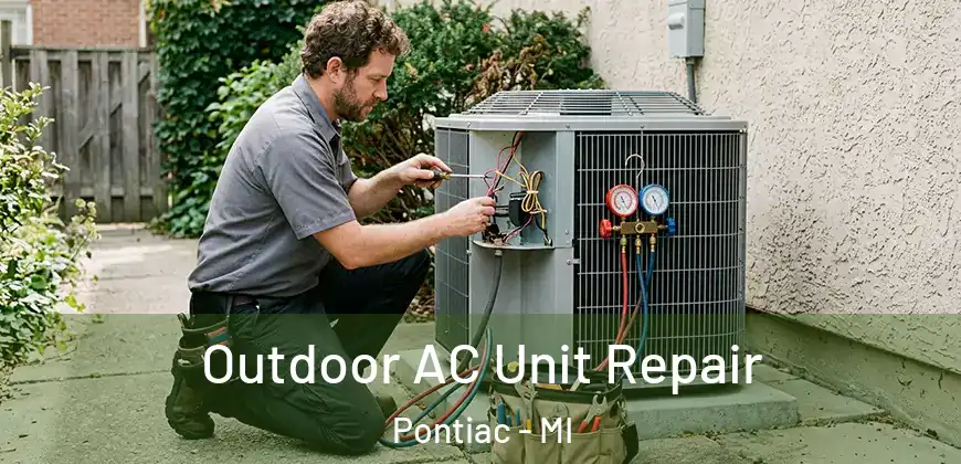 Outdoor AC Unit Repair Pontiac - MI